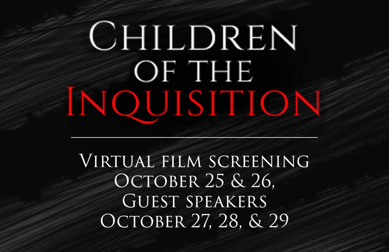 Banner Image for Children of the Inquisition: Virtual film screening on October 25 & 26, Guest speakers on October 27, 28, & 29